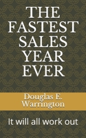 The Fastest Sales Year Ever: It will all work out 1693687372 Book Cover