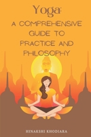 Yoga: A Comprehensive Guide to Practice and Philosophy B0BYGYGFPC Book Cover