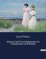 Alarico Carli Un Galantuomo Un Valentuomo Un Patriotta B0CG2RTC1M Book Cover