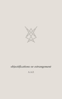 objectifications ov estrangement (ephemeral hymns) B0G24V8ZJK Book Cover