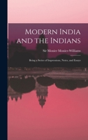 Modern India and the Indians: Being a Series of Impressions, Notes, and Essays 1017860025 Book Cover