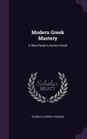 Modern Greek Mastery: A Short Road to Ancient Greek 1016700687 Book Cover