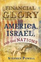 Financial Glory for America, Israel, and the Nations 0998912204 Book Cover