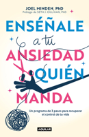 Enséñale a tu ansiedad quien manda: Un programa de 3 pasos para recuperar el con trol de tu vida / Show Your Anxiety Who's Boss 6073802102 Book Cover