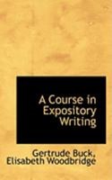 A course in expository writing; - Primary Source Edition 1015148298 Book Cover