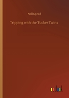 Tripping With the Tucker Twins 1523719508 Book Cover