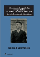 Erinnerungen eines polnischen Zwangsarbeiters: Nr. 10.433 - AEL Zöschen - 1944 - 1945 3347252322 Book Cover