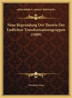 Neue Begrundung Der Theorie Der Endlichen Transformationsgruppen (1889) 1160200815 Book Cover