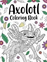 Axolotl Coloring Book: Mandala Crafts & Hobbies Zentangle Books, Funny Quotes and Freestyle Drawing Pages 1304979202 Book Cover