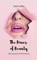 The Power of Beauty: Our Pursuit of Perfection 1094630993 Book Cover