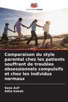 Comparaison du style parental chez les patients souffrant de troubles obsessionnels compulsifs et chez les individus normaux 6207345932 Book Cover