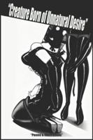 Creature Born of Unnatural Desire B0G1XCJ5NT Book Cover