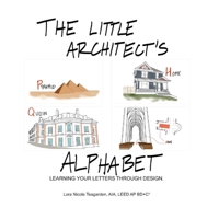 The Little Architect's Alphabet: Learning your letters through design 1717112757 Book Cover