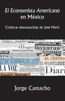 El Economista Americano En Mexico: Cronicas Desconocidas de Jose Marti 1523877677 Book Cover