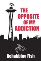 The Opposite of My Addiction 1983393738 Book Cover