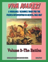 Viva Juarez!: Volume 2 The Battles B0949H4MF2 Book Cover