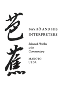 Basho and His Interpreters: Selected Hokku With Commentary 0804725268 Book Cover