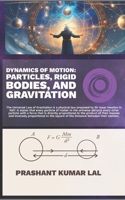 Dynamics of Motion: Particles, Rigid Bodies, and Gravitation B0DPXLPVXG Book Cover