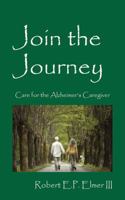 Join the Journey: Care for the Alzheimer's Caregiver 1478771682 Book Cover