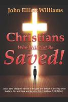 Christians Who Will Not Be Saved! 1794548424 Book Cover