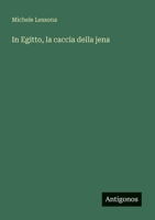 In Egitto, la caccia della jena (Italian Edition) 356344725X Book Cover