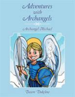 Adventures with Archangels: Archangel Michael 1504353838 Book Cover