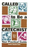 Called to Be a Catechist; Your Practical Guide (Catechist Formation) 1933178124 Book Cover
