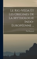 Le Rig-Véda Et Les Origines De La Mythologie Indo-Européenne ... 101810240X Book Cover