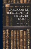 Catalogue of the Mercantile Library of Boston 1022077813 Book Cover