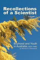 Recollections of a Scientist: Boyhood and Youth in Australia: 1 1469179350 Book Cover
