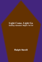 Light Come, Light Go: Gambling-Gamesters-Wagers-The Turf 9356892369 Book Cover