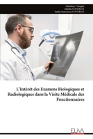 L’Intérêt des Examens Biologiques et Radiologiques dans la Visite Médicale des Fonctionnaires (French Edition) 9999336892 Book Cover