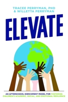 ELEVATE: An Afterschool Enrichment Model for Fostering Children’s Academic, Social, and Emotional Resilience 1642253553 Book Cover