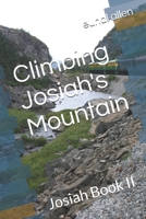 Climbing Josiah's Mountain: Josiah Book II B0DRSMZDDH Book Cover
