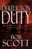 Dereliction of Duty: History's Worst Massacre of American Soldiers and the Most Unlikely Heroine Ever 1615460403 Book Cover