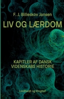 Liv og L?rdom. Kapitler af dansk videnskabs historie 8711815450 Book Cover