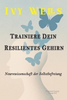 TRAINIERE DEIN RESILIENTES GEHIRN: Neurowissenschaft der Selbstbefreiung (German Edition) B0FF2NK658 Book Cover
