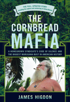 The Cornbread Mafia: A Homegrown Syndicate's Code of Silence and the Biggest Marijuana Bust in American History 1493038494 Book Cover