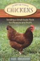 Chickens : Tending a Small-Scale Flock for Pleasure and Profit 1935484605 Book Cover