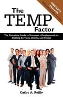 The Temp Factor: The Complete Guide to Temporary Employment for Staffing Services, Clients, and Temps 1612330614 Book Cover