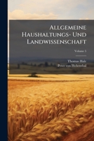 Allgemeine Haushaltungs- Und Landwissenschaft: Aus Den Sichersten Und Neuesten Erfahrungen Und Entdeckungen, Geprüfet Und In Ausübung Gebracht Von ... Gesellschaft In England, Volume 5... 1247147819 Book Cover