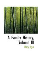 A Family History, Volume III 046961885X Book Cover