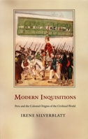 Modern Inquisitions: Peru and the Colonial Origins of the Civilized World (Latin America Otherwise) 0822334178 Book Cover