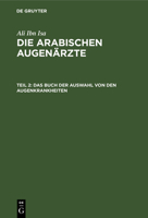 Das Buch Der Auswahl Von Den Augenkrankheiten: Das Buch Vom Gen�genden in Der Augenheilkunde. Licht Der Augen 3112381319 Book Cover