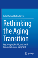 Rethinking the Aging Transition: Psychological, Health, and Social Principles to Guide Aging Well 303088872X Book Cover