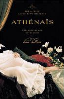 Athenais: The Life of Louis XIV's Mistress, the Real Queen of France 0316084905 Book Cover