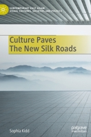 Culture Paves The New Silk Roads 9811685738 Book Cover
