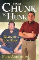 From Chunk to Hunk: Diary of a Fat Man 0974150002 Book Cover