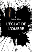 L'éclat de l'ombre (French Edition) 2322654604 Book Cover