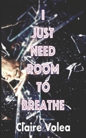 I Just Need Room To Breathe B09PL9HVP1 Book Cover